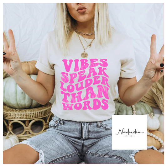 Vibes speak louder T-shirt